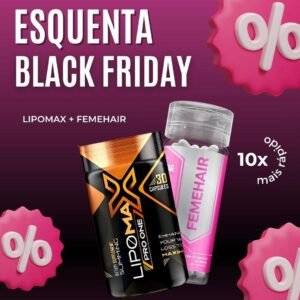 ESQUENTA BLACK FRIDAY - LipoMax e FemeHair