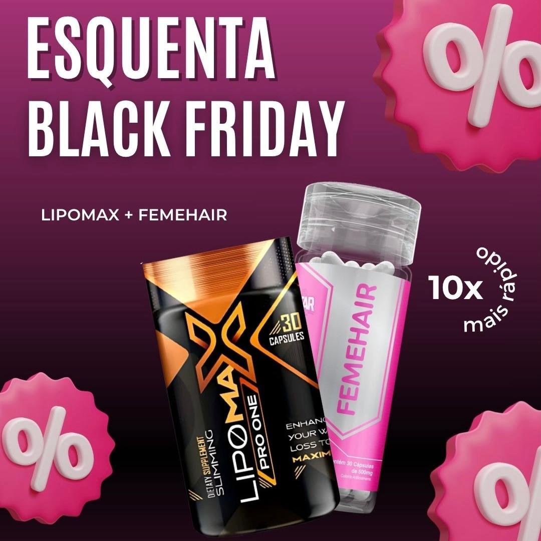 ESQUENTA BLACK FRIDAY - LipoMax e FemeHair